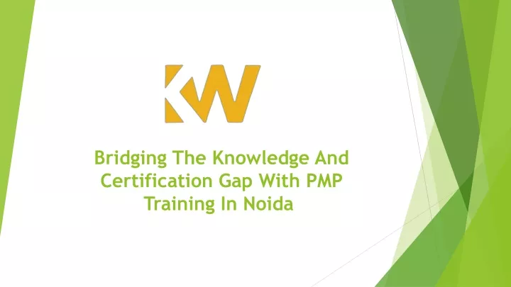 bridging the knowledge and certification gap with pmp training in noida