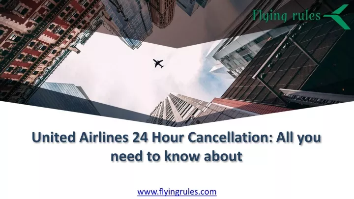 PPT - United Airlines 24 Hour Cancellation: All you need to know about