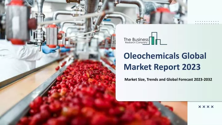 oleochemicals global market report 2023