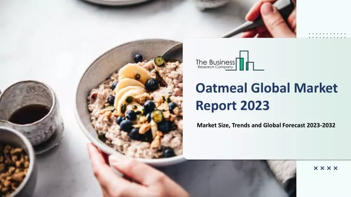 oatmeal global market report 2023