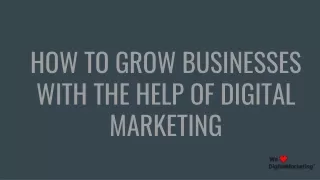 HOW TO GROW BUSINESSES WITH THE HELP OF DIGITAL MARKETING- WLDM