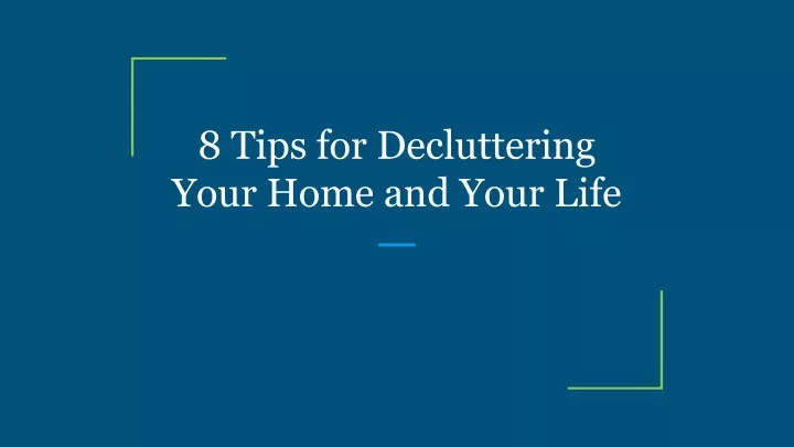 8 tips for decluttering your home and your life