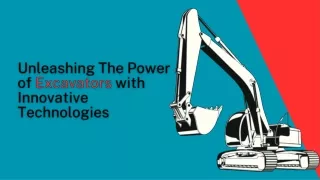 Unleashing The Power of Excavators with Innovative Technologies