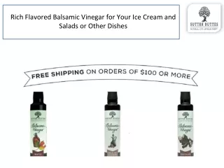 Rich Flavored Balsamic Vinegar for Your Ice Cream and Salads or Other Dishes