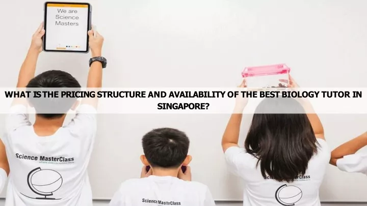 what is the pricing structure and availability of the best biology tutor in singapore