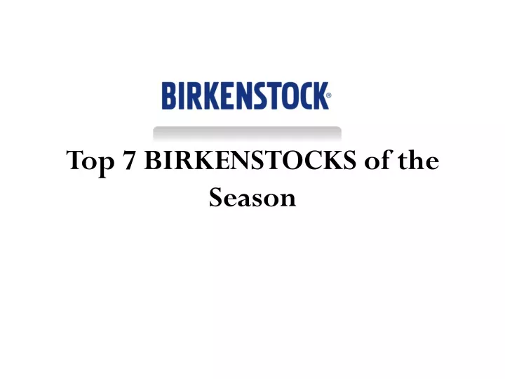 top 7 birkenstocks of the season