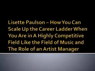 Lisette Paulson – How You Can Scale Up the Career Ladder When You Are in A Highly Competitive Field Like the Field of Mu