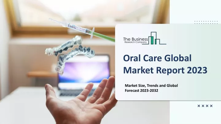 oral care global market report 2023