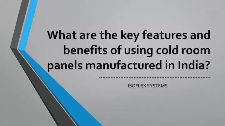 what are the key features and benefits of using cold room panels manufactured in india