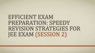 Efficient Exam Preparation  Speedy Revision Strategies For JEE Exam (Session 2)