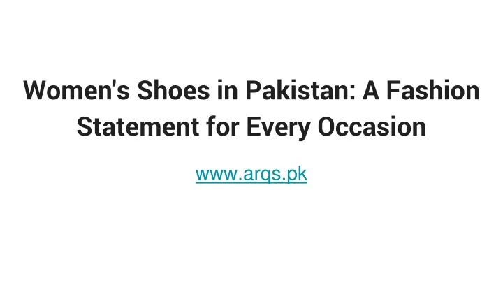 women s shoes in pakistan a fashion statement for every occasion