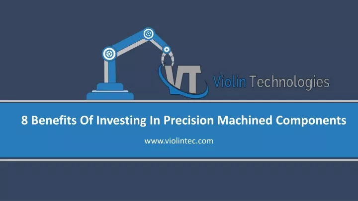 8 benefits of investing in precision machined