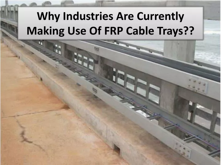 why industries are currently making use of frp cable trays