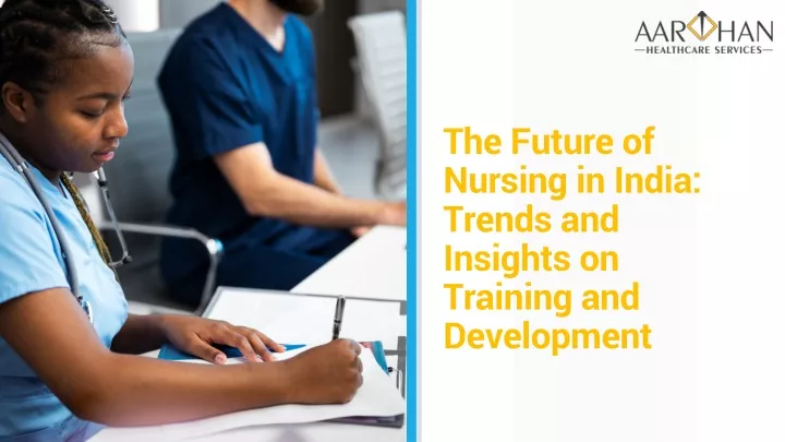 the future of nursing in india trends and insights on training and development