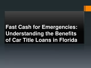 Understanding the Benefits of Car Title Loans in Florida