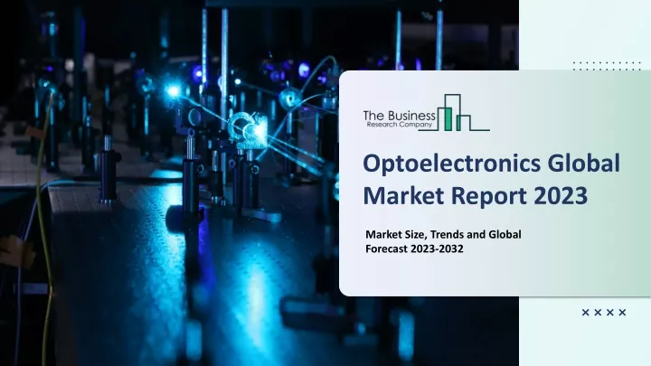 optoelectronics global market report 2023