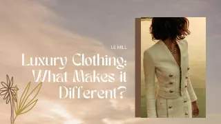 Luxury Clothings: What makes them different?