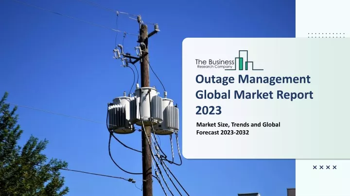 outage management global market report 2023