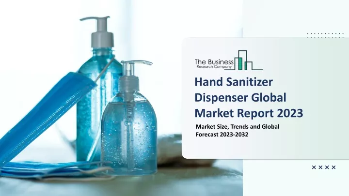 hand sanitizer dispenser global market report 2023