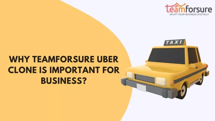 why teamforsure uber clone is important
