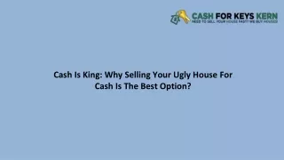 Cash Is King Why Selling Your Ugly House For Cash Is The Best Option