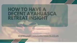 How to have a decent Ayahuasca retreat insight