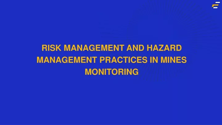 risk management and hazard management practices in mines monitoring