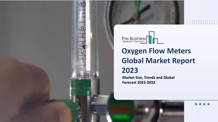 oxygen flow meters global market report 2023