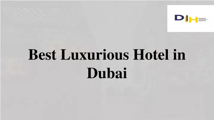 best luxurious hotel in dubai