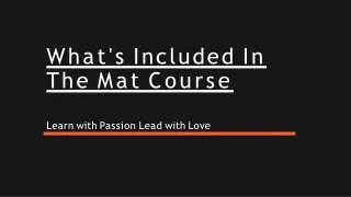 What's Included In The Mat Course