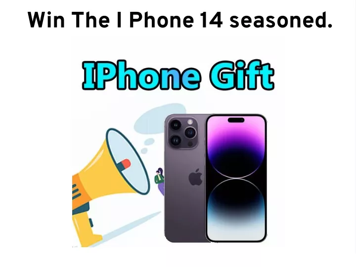 win the i phone 14 seasoned