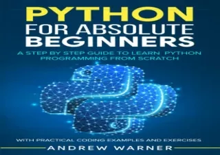 [READ PDF] Python for Absolute Beginners: A Step by Step Guide to Learn Python P