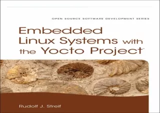 (PDF BOOK) Embedded Linux Systems with the Yocto Project (Pearson Open Source So