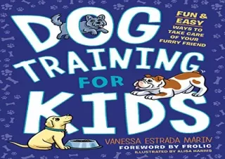 (PDF BOOK) Dog Training for Kids: Fun and Easy Ways to Care for Your Furry Frien