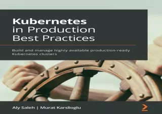 (PDF BOOK) Kubernetes in Production Best Practices: Build and manage highly avai