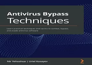 [READ PDF] Antivirus Bypass Techniques: Learn practical techniques and tactics t