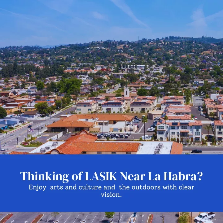 thinking of lasik near la habra enjoy arts