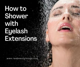 How to Shower with Scottsdale Eyelash Extensions