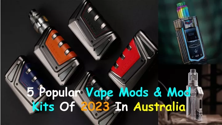 5 popular vape mods mod kits of 2023 in australia