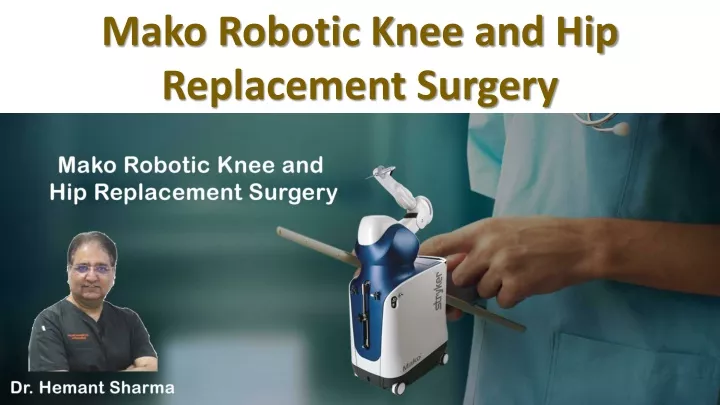 mako robotic knee and hip replacement surgery