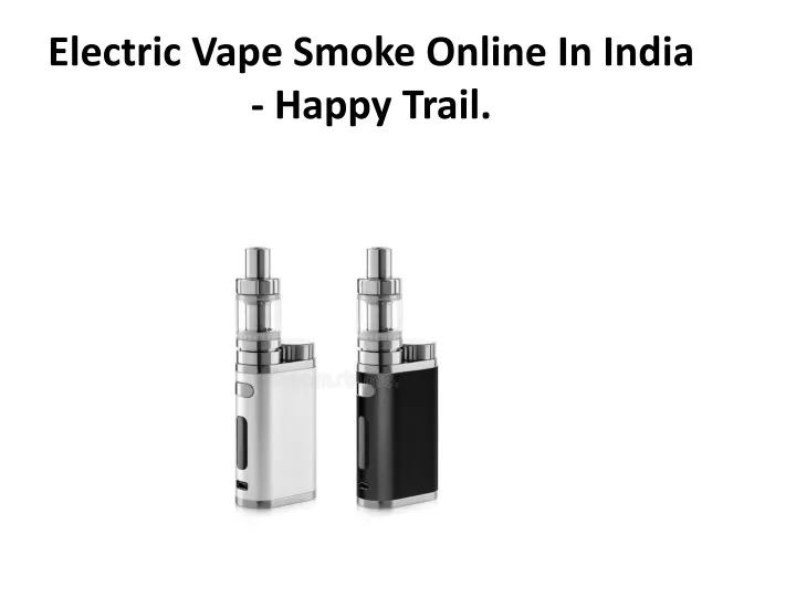 electric vape smoke online in india happy trail