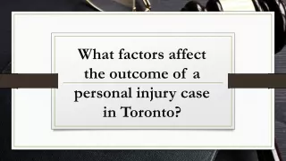 what factors affect the outcome of a personal injury case in toronto