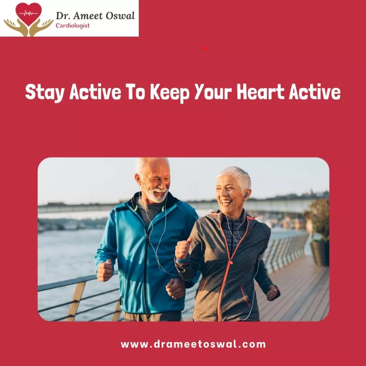 stay active to keep your heart active