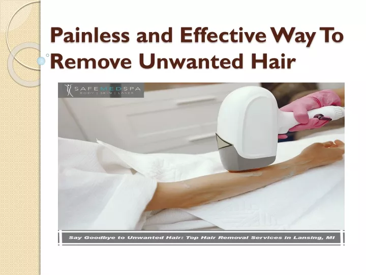 painless and effective way to remove unwanted hair
