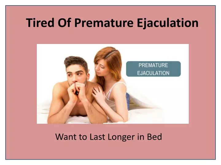 tired of premature ejaculation