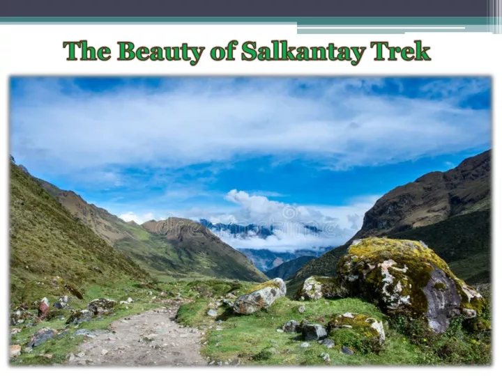 the beauty of salkantay trek