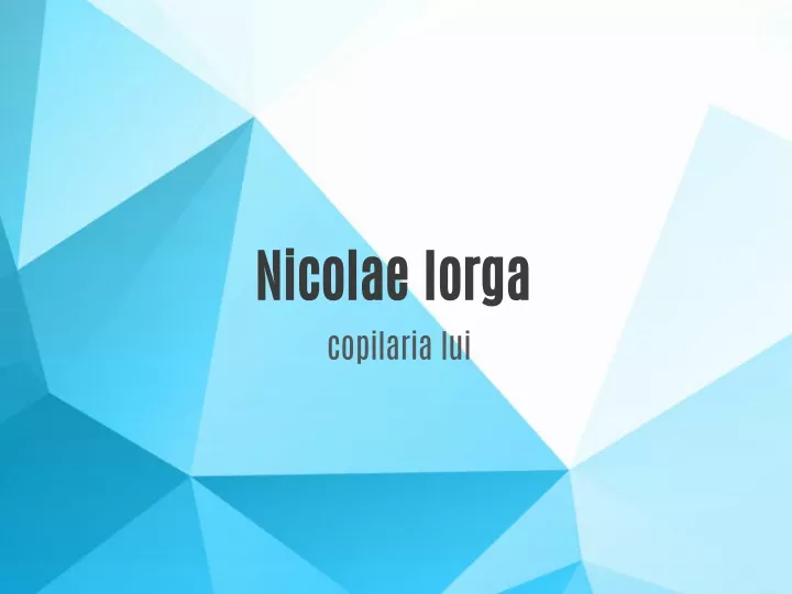 nicolae iorga copilaria lui