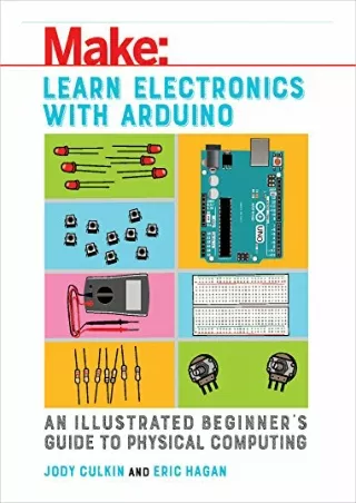 PDF/BOOK Learn Electronics with Arduino: An Illustrated Beginner's Guide to Phys