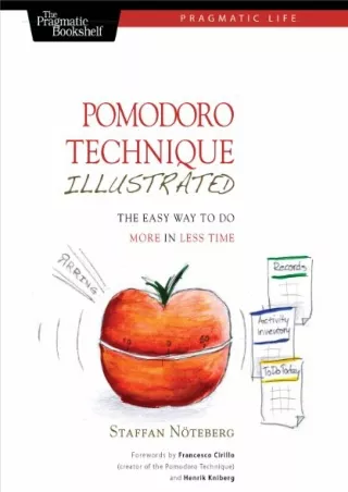 DOWNLOAD/PDF  Pomodoro Technique Illustrated: The Easy Way to Do More in Less Ti