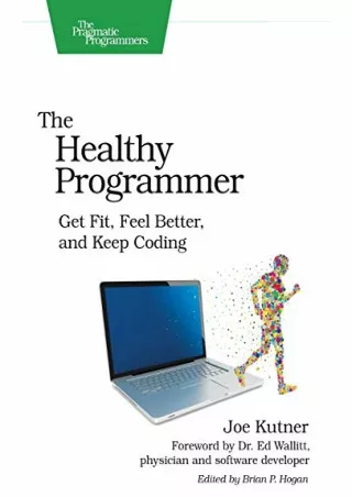 (PDF/DOWNLOAD) The Healthy Programmer: Get Fit, Feel Better, and Keep Coding (Pr
